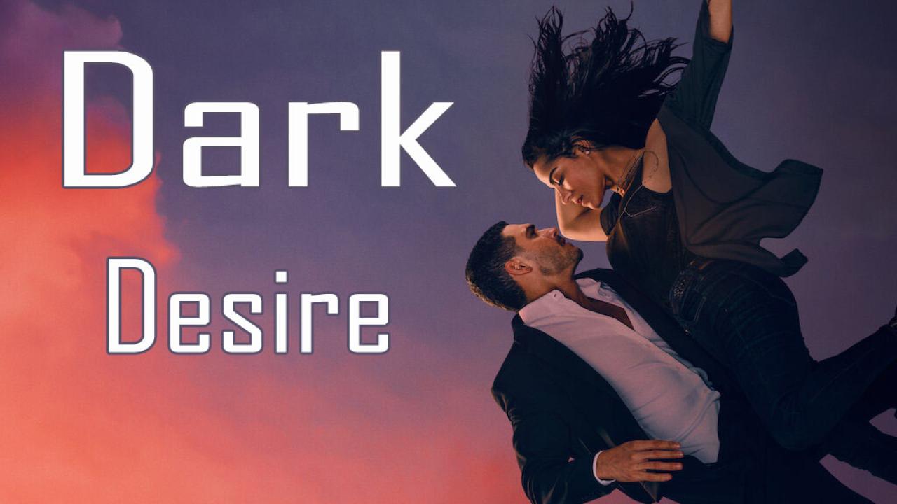 مسلسل Dark Desire الموسم الاول الحلقة 1 الاولي مترجمة